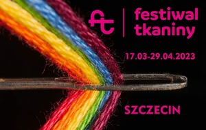 VI Edycja Festiwalu Tkaniny w Szczecinie
